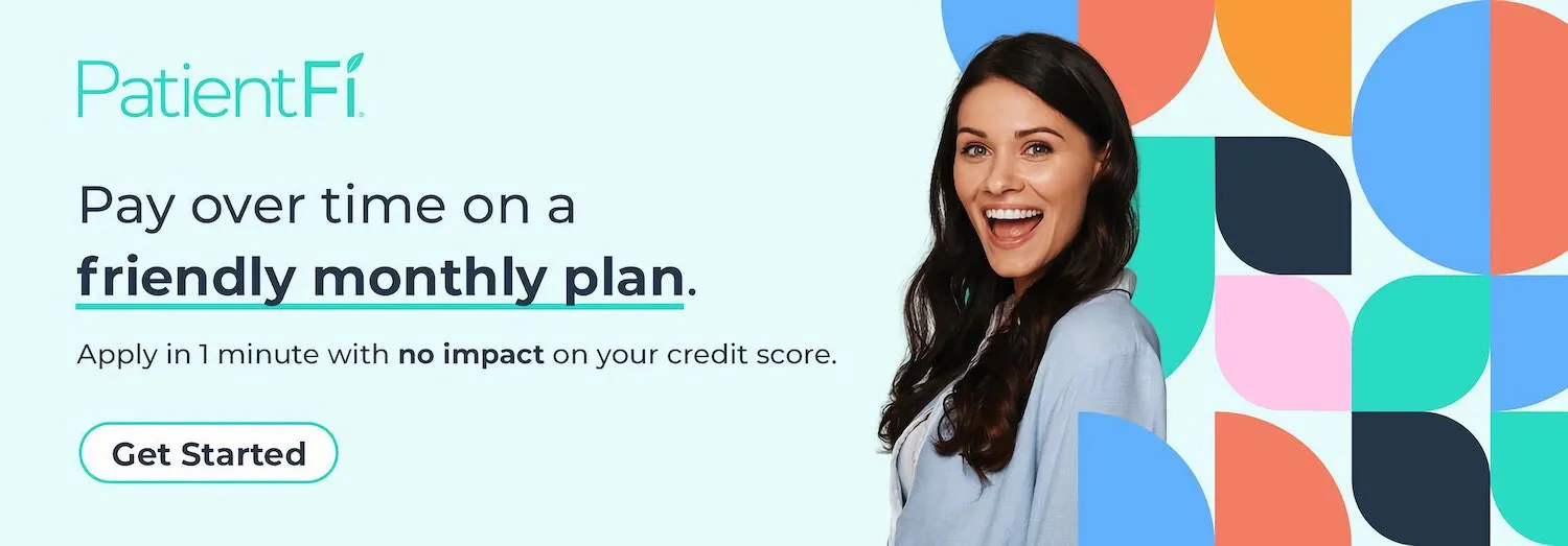 PatientFi — pay over time on a friendly monthly plan. Apply in 1 minute with no impact on your credit score.